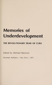 Memories of underdevelopment ; the revolutionary films of Cuba.