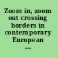 Zoom in, zoom out crossing borders in contemporary European cinema /