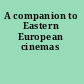 A companion to Eastern European cinemas
