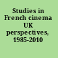 Studies in French cinema UK perspectives, 1985-2010 /
