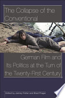 The collapse of the conventional German film and its politics at the turn of the twenty-first century /