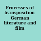 Processes of transposition German literature and film /