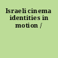 Israeli cinema identities in motion /