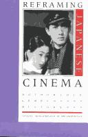 Reframing Japanese cinema : authorship, genre, history /