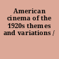 American cinema of the 1920s themes and variations /