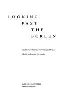 Looking past the screen : case studies in American film history and method /