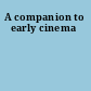 A companion to early cinema