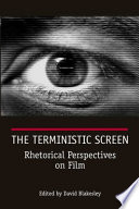 The terministic screen : rhetorical perspectives on film /
