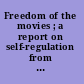 Freedom of the movies ; a report on self-regulation from the Commission on Freedom of the Press.