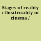 Stages of reality : theatricality in cinema /