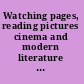 Watching pages, reading pictures cinema and modern literature in Italy /