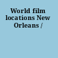 World film locations New Orleans /