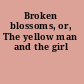 Broken blossoms, or, The yellow man and the girl