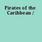 Pirates of the Caribbean /