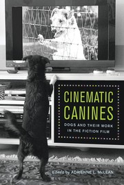 Cinematic canines : dogs and their work in the fiction film /