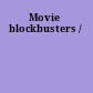 Movie blockbusters /