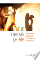 The cinema of me : the self and subjectivity in first person documentary /
