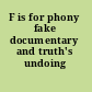 F is for phony fake documentary and truth's undoing /