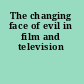 The changing face of evil in film and television
