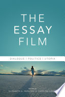 The essay film : dialogue, politics, Utopia /