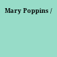 Mary Poppins /