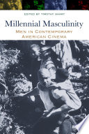 Millennial masculinity men in contemporary American cinema /