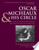 African-American filmmaking and race cinema of the silent era : Oscar Micheaux & his circle /