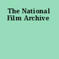 The National Film Archive