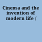 Cinema and the invention of modern life /