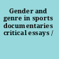 Gender and genre in sports documentaries critical essays /