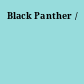 Black Panther /