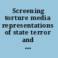 Screening torture media representations of state terror and political domination /