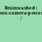 Brainwashed : sex-camera-power /