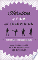 Heroines of film and television : portrayals in popular culture /