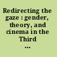 Redirecting the gaze : gender, theory, and cinema in the Third World /