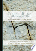 Transcultural screenwriting : telling stories for a global world /