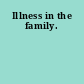 Illness in the family.