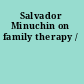 Salvador Minuchin on family therapy /