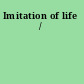 Imitation of life /