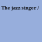 The jazz singer /