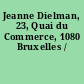 Jeanne Dielman, 23, Quai du Commerce, 1080 Bruxelles /