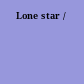 Lone star /