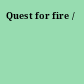 Quest for fire /