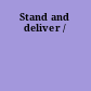 Stand and deliver /