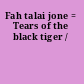 Fah talai jone = Tears of the black tiger /
