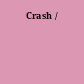 Crash /