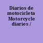 Diarios de motocicleta Motorcycle diaries /