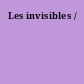 Les invisibles /