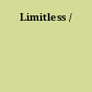 Limitless /