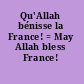 Qu'Allah bénisse la France! = May Allah bless France! /